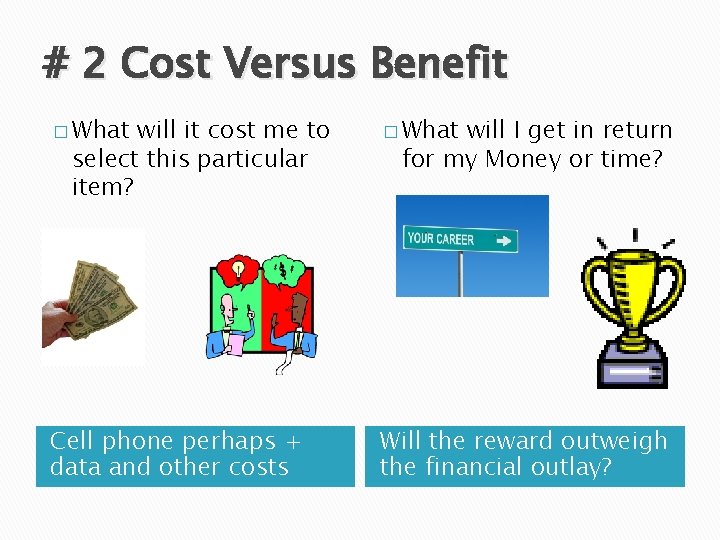 # 2 Cost Versus Benefit � What will it cost me to select this