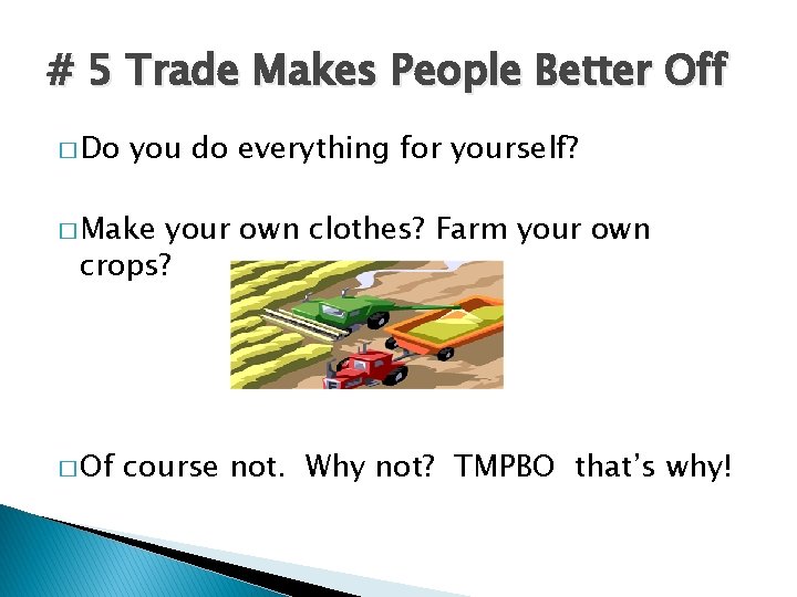 # 5 Trade Makes People Better Off � Do you do everything for yourself?