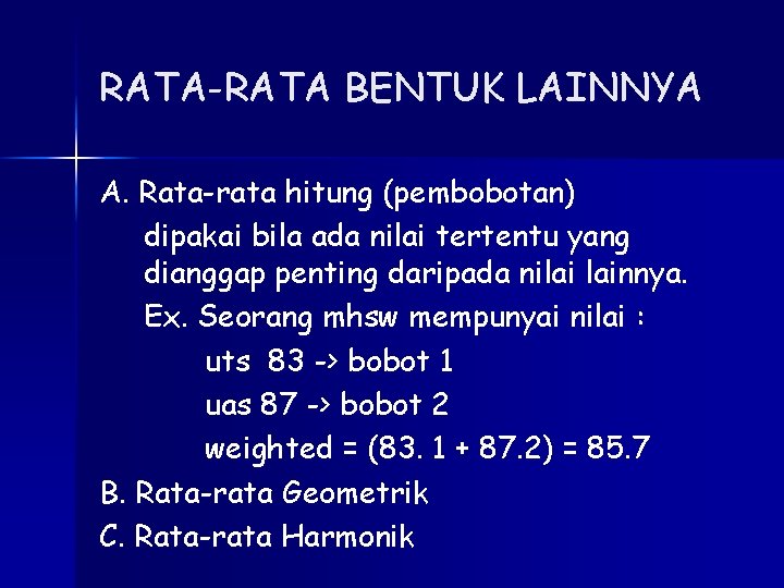 RATA-RATA BENTUK LAINNYA A. Rata-rata hitung (pembobotan) dipakai bila ada nilai tertentu yang dianggap