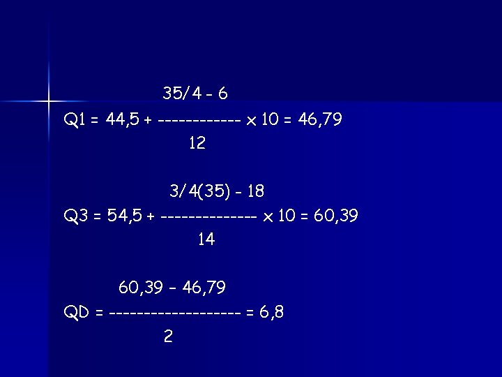 35/4 - 6 Q 1 = 44, 5 + ------ x 10 = 46,