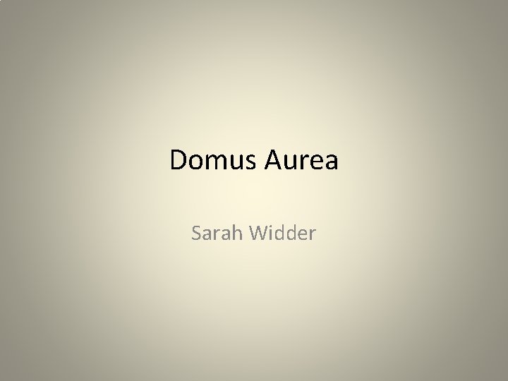 Domus Aurea Sarah Widder 