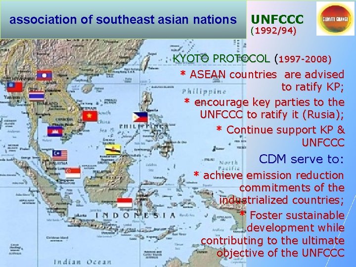 association of southeast asian nations UNFCCC (1992/94) KYOTO PROTOCOL (1997 -2008) * ASEAN countries