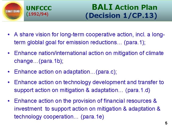 UNFCCC (1992/94) BALI Action Plan (Decision 1/CP. 13) • A share vision for long-term