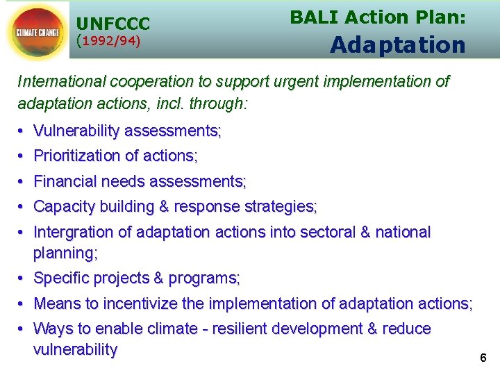 UNFCCC BALI Action Plan: (1992/94) Adaptation International cooperation to support urgent implementation of adaptation