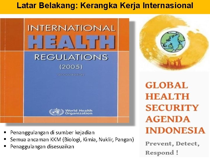 Latar Belakang: Kerangka Kerja Internasional Penanggulangan di sumber kejadian Semua ancaman KKM (Biologi, Kimia,