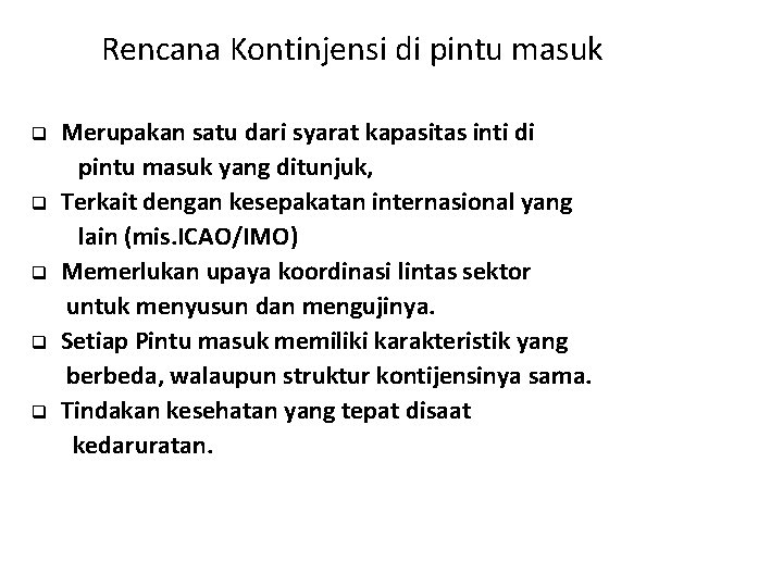 Rencana Kontinjensi di pintu masuk q q q q q Merupakan satu dari syarat