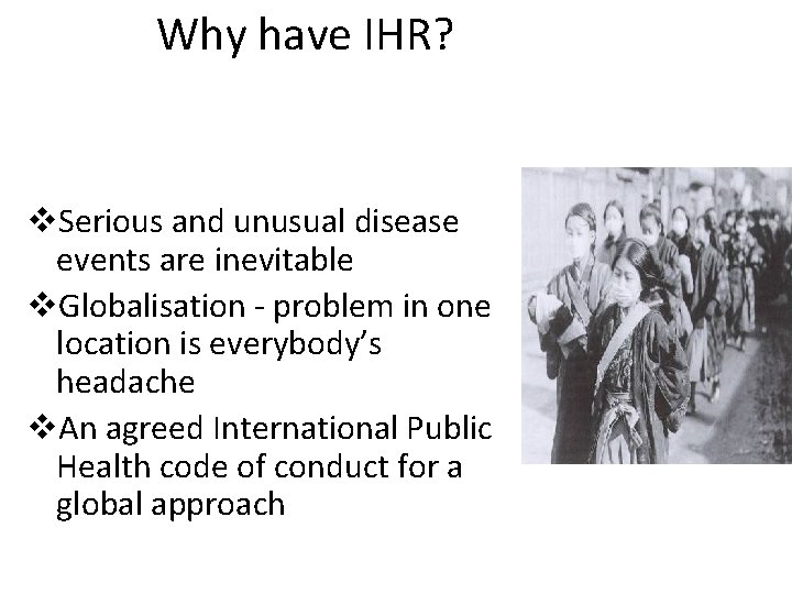 Why have IHR? v. Serious and unusual disease events are inevitable v. Globalisation -