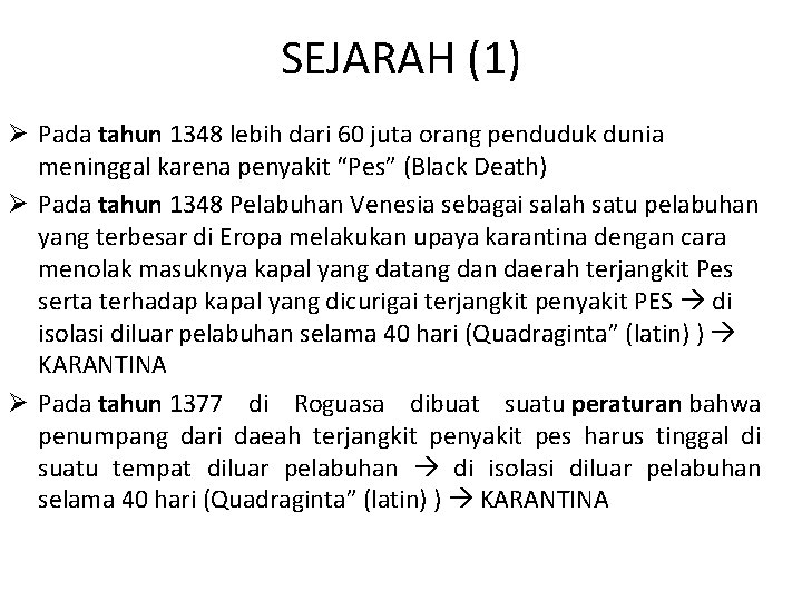 SEJARAH (1) Ø Pada tahun 1348 lebih dari 60 juta orang penduduk dunia meninggal