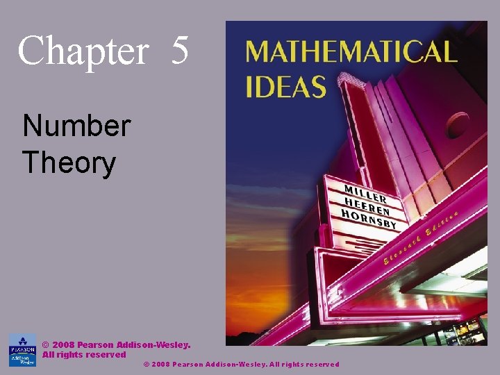 Chapter 5 Number Theory © 2008 Pearson Addison-Wesley. All rights reserved 