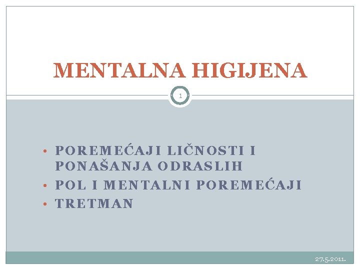 MENTALNA HIGIJENA 1 • POREMEĆAJI LIČNOSTI I PONAŠANJA ODRASLIH • POL I MENTALNI POREMEĆAJI