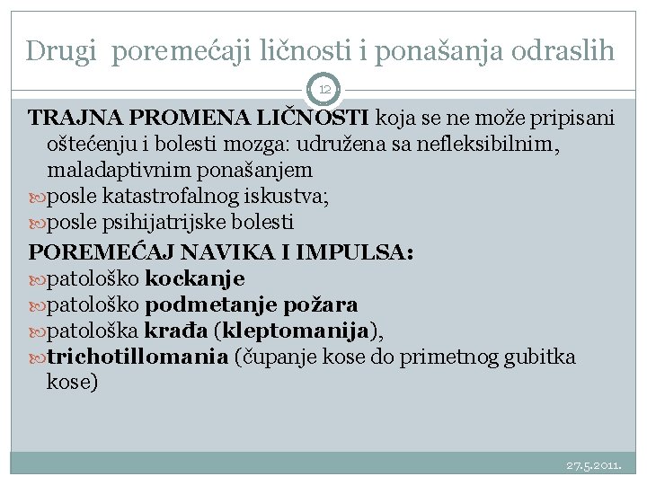 Drugi poremećaji ličnosti i ponašanja odraslih 12 TRAJNA PROMENA LIČNOSTI koja se ne može