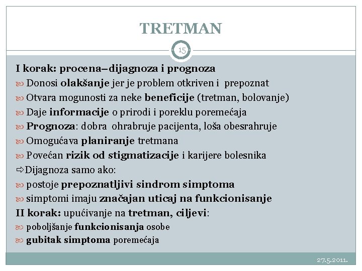 TRETMAN 15 I korak: procena–dijagnoza i prognoza Donosi olakšanje jer je problem otkriven i