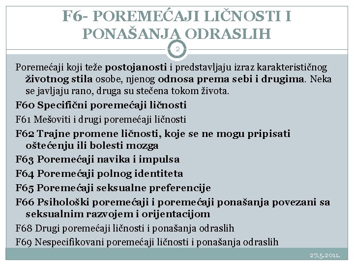 F 6 - POREMEĆAJI LIČNOSTI I PONAŠANJA ODRASLIH 2 Poremećaji koji teže postojanosti i