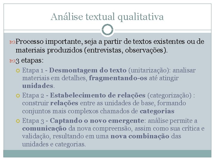 Análise textual qualitativa Processo importante, seja a partir de textos existentes ou de materiais
