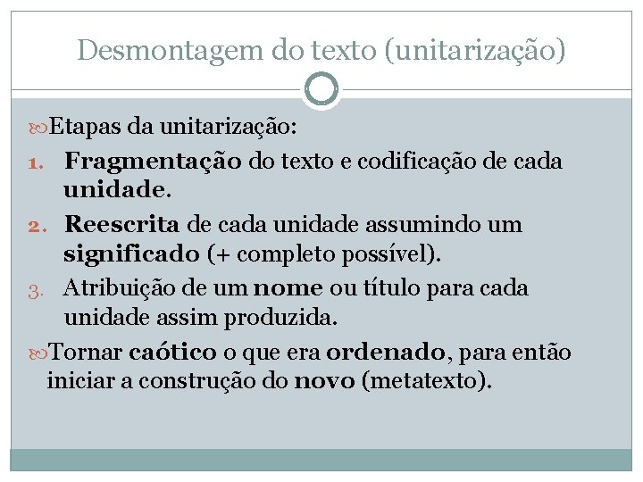 Desmontagem do texto (unitarização) Etapas da unitarização: 1. Fragmentação do texto e codificação de