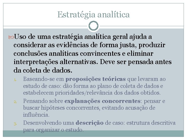 Estratégia analítica Uso de uma estratégia analítica geral ajuda a considerar as evidências de