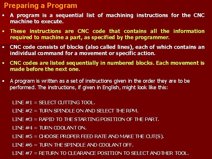 Preparing a Program • A program is a sequential list of machining instructions for