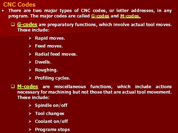 CNC Codes • There are two major types of CNC codes, or letter addresses,