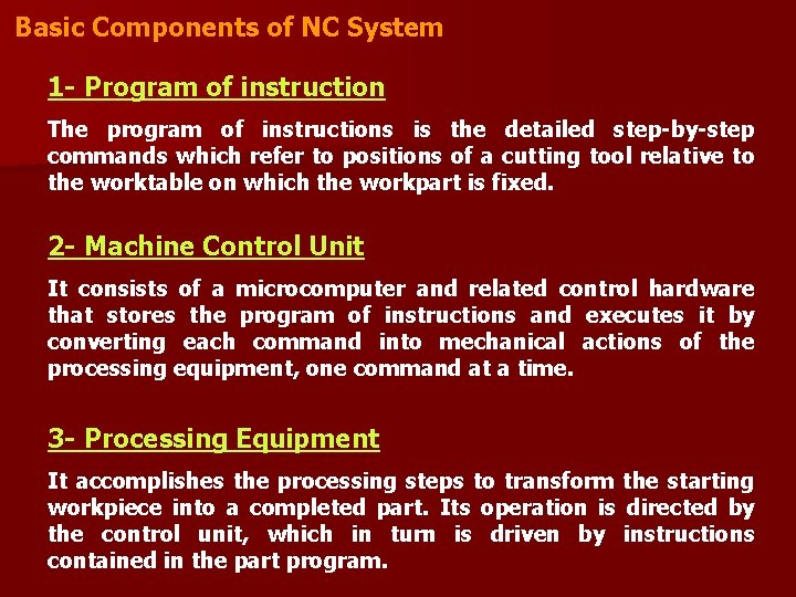 Basic Components of NC System 1 - Program of instruction The program of instructions