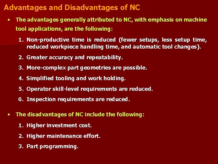 Advantages and Disadvantages of NC • The advantages generally attributed to NC, with emphasis