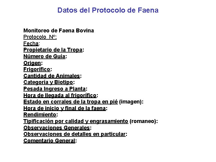 Datos del Protocolo de Faena Monitoreo de Faena Bovina Protocolo Nº: Fecha: Propietario de