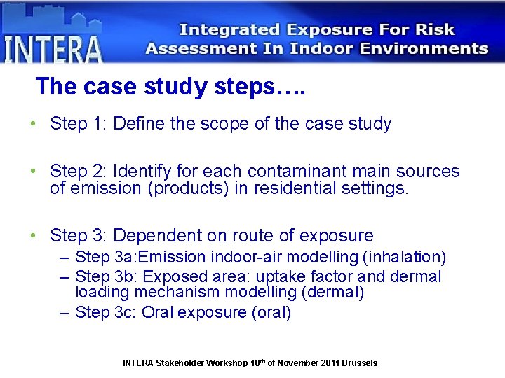 The case study steps…. • Step 1: Define the scope of the case study