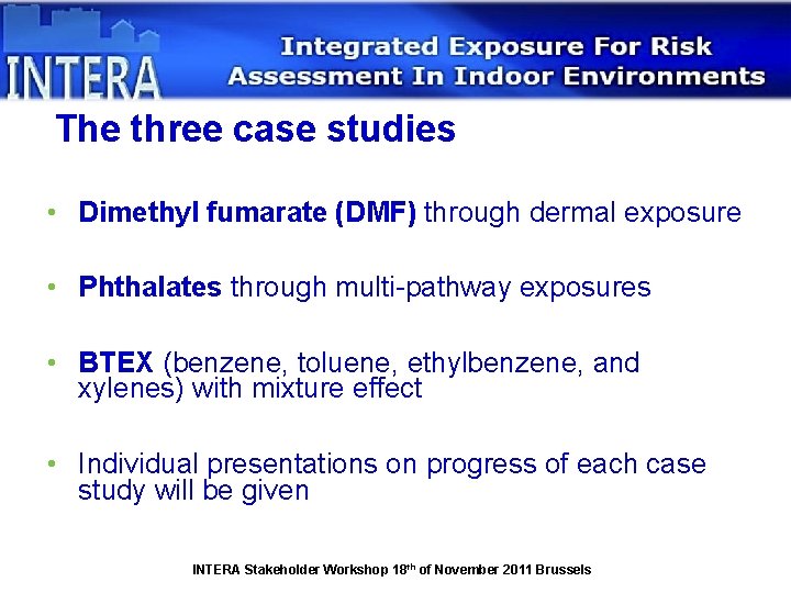 The three case studies • Dimethyl fumarate (DMF) through dermal exposure • Phthalates through