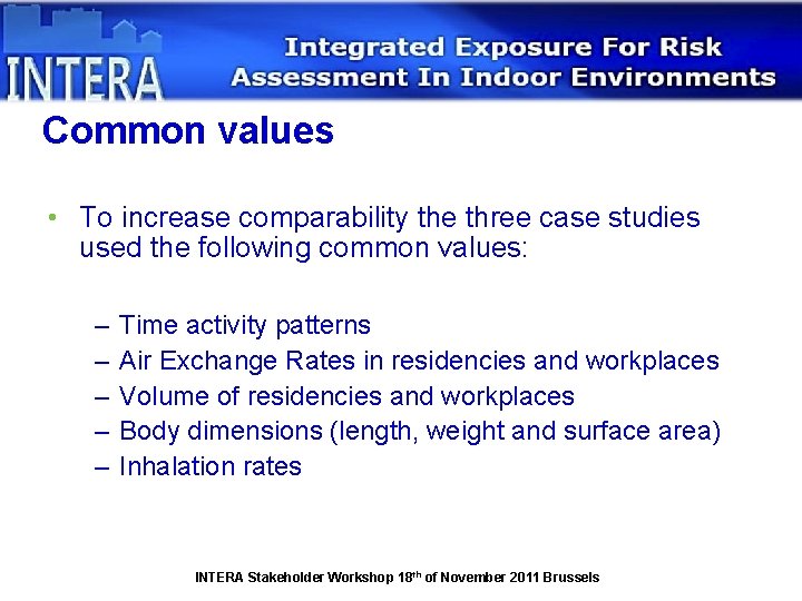 Common values • To increase comparability the three case studies used the following common