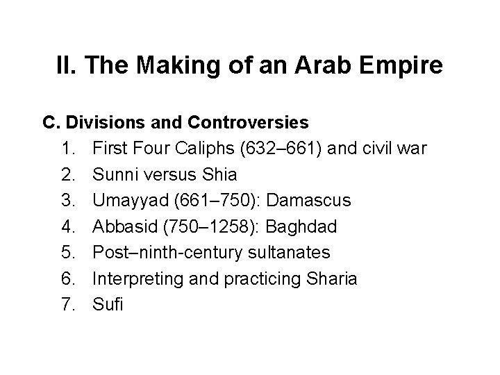 II. The Making of an Arab Empire C. Divisions and Controversies 1. First Four