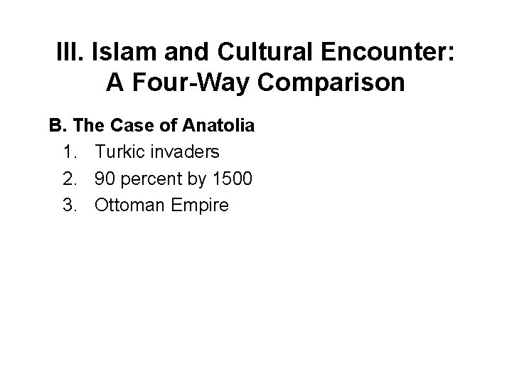 III. Islam and Cultural Encounter: A Four-Way Comparison B. The Case of Anatolia 1.