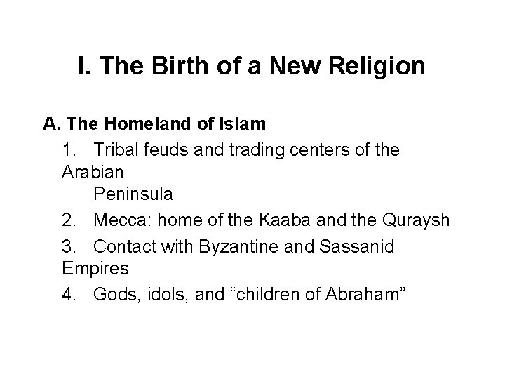 I. The Birth of a New Religion A. The Homeland of Islam 1. Tribal