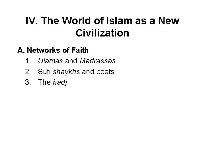 IV. The World of Islam as a New Civilization A. Networks of Faith 1.