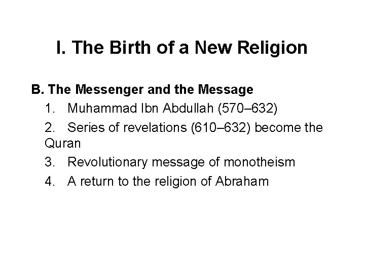 I. The Birth of a New Religion B. The Messenger and the Message 1.