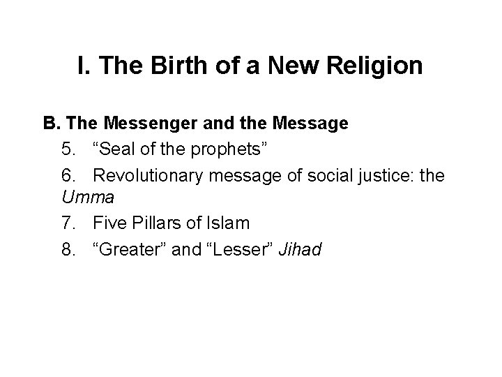 I. The Birth of a New Religion B. The Messenger and the Message 5.