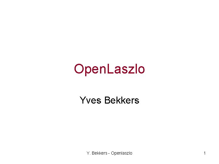 Open. Laszlo Yves Bekkers Y. Bekkers - Openlaszlo 1 