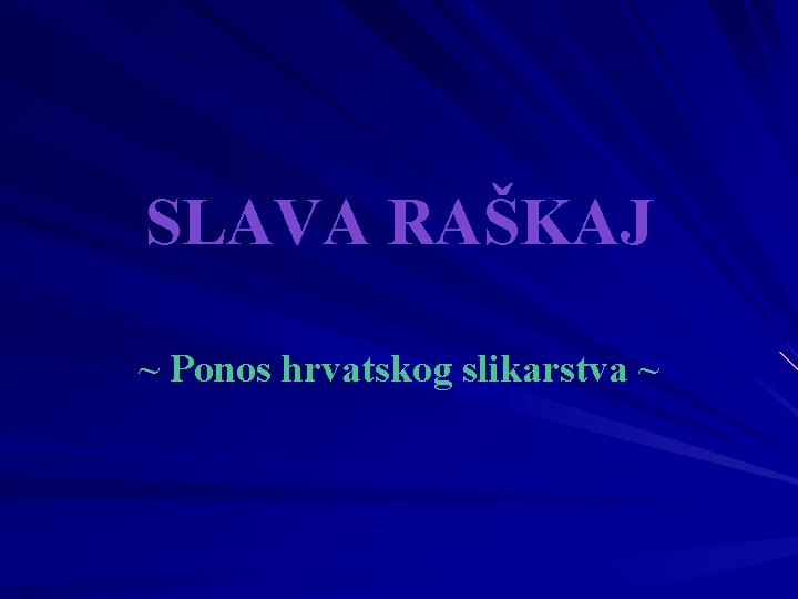 SLAVA RAŠKAJ ~ Ponos hrvatskog slikarstva ~ 