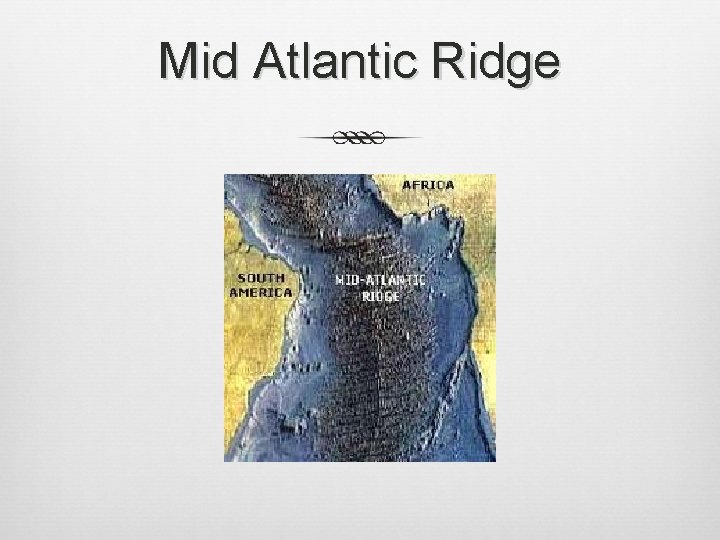 Cake Mid Atlantic Ridge Example Forces in Earths Crust Section 2 1 Objectives