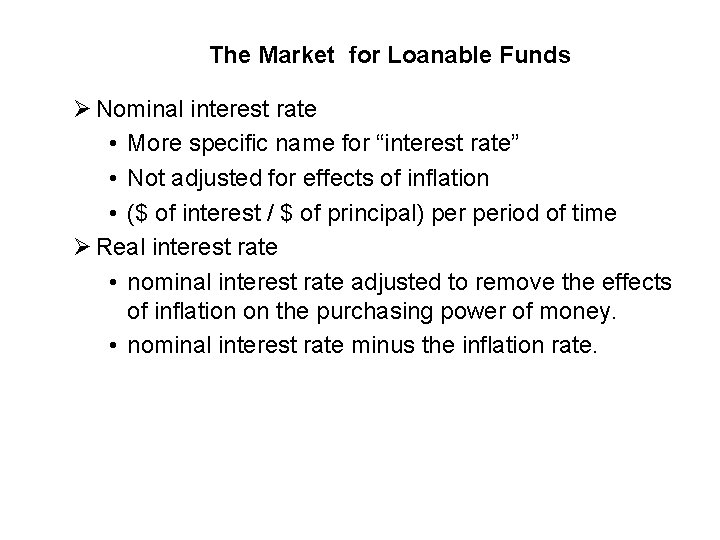 The Market for Loanable Funds Ø Nominal interest rate • More specific name for