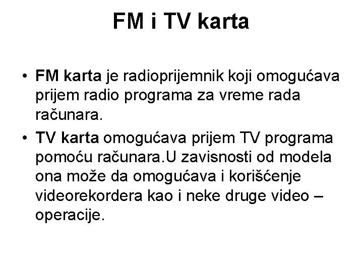 FM i TV karta • FM karta je radioprijemnik koji omogućava prijem radio programa