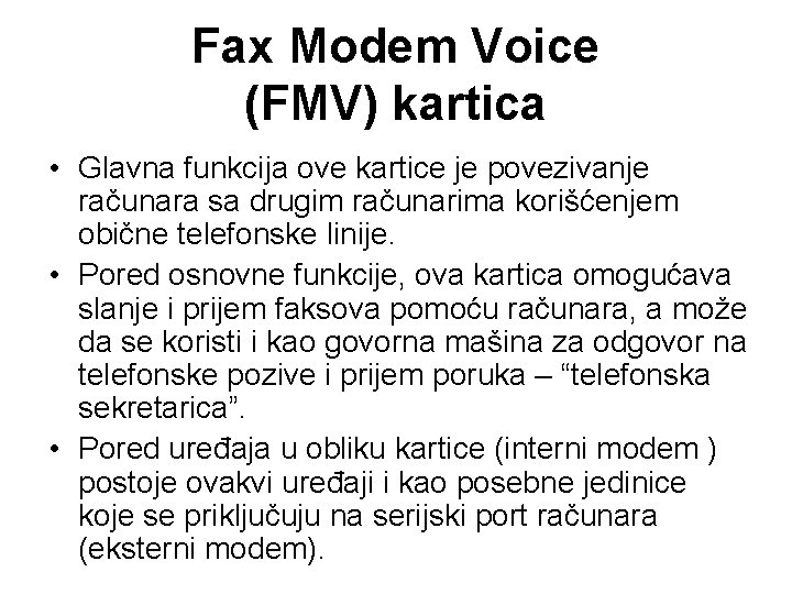 Fax Modem Voice (FMV) kartica • Glavna funkcija ove kartice je povezivanje računara sa