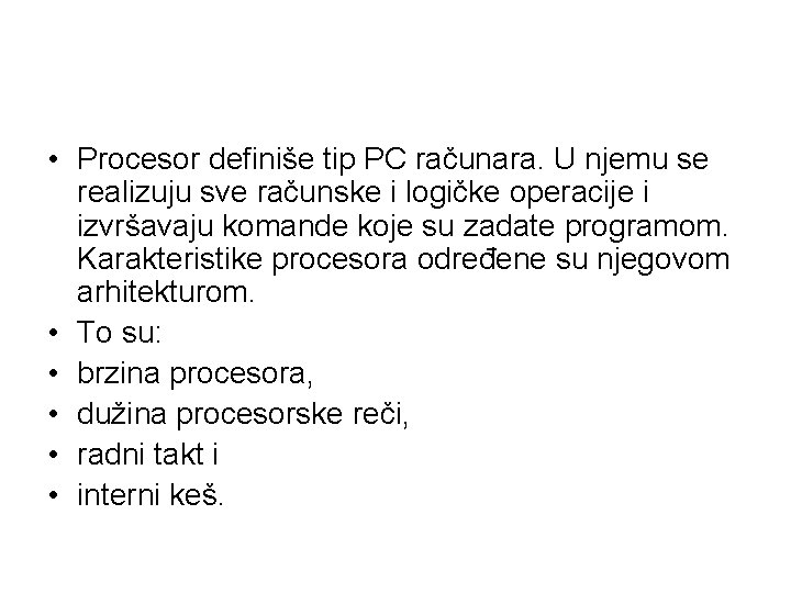  • Procesor definiše tip PC računara. U njemu se realizuju sve računske i
