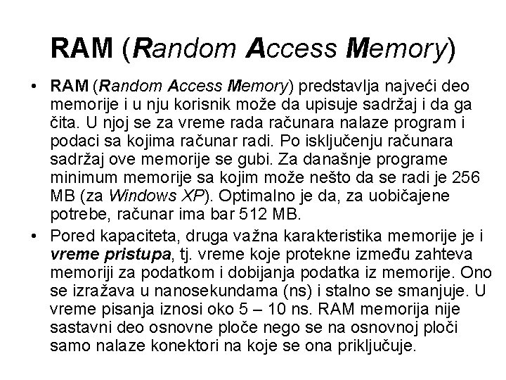 RAM (Random Access Memory) • RAM (Random Access Memory) predstavlja najveći deo memorije i