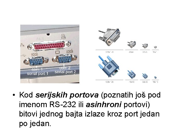  • Kod serijskih portova (poznatih još pod imenom RS-232 ili asinhroni portovi) bitovi