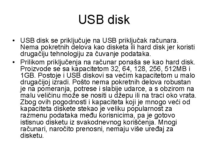 USB disk • USB disk se priključuje na USB priključak računara. Nema pokretnih delova