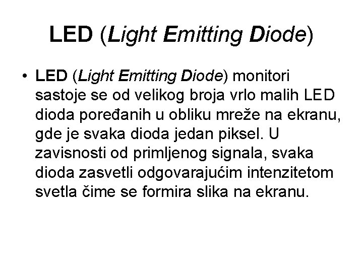 LED (Light Emitting Diode) • LED (Light Emitting Diode) monitori sastoje se od velikog