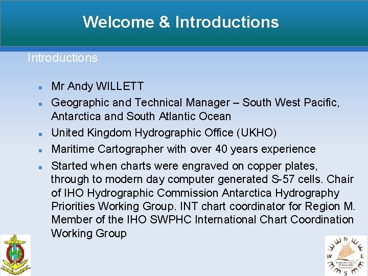 Welcome & Introductions Mr Andy WILLETT Geographic and Technical Manager – South West Pacific,