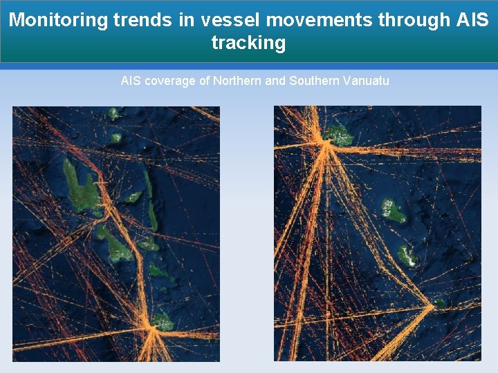 Monitoring trends in vessel movements through AIS tracking AIS coverage of Northern and Southern