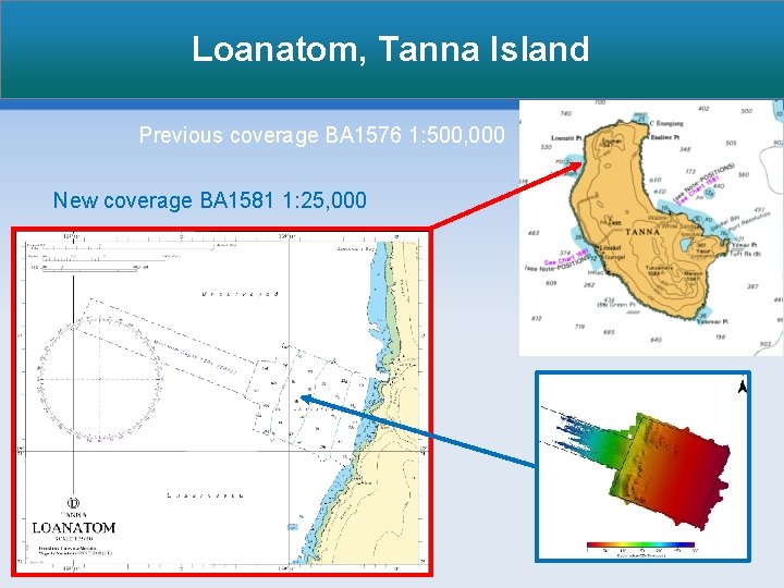 Loanatom, Tanna Island Previous coverage BA 1576 1: 500, 000 New coverage BA 1581