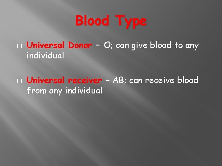 Blood Type � � Universal Donor – O; can give blood to any individual