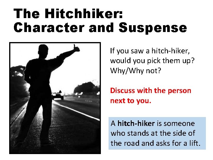 The Hitchhiker: Character and Suspense If you saw a hitch-hiker, would you pick them